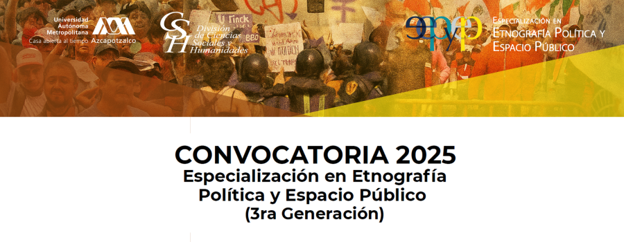 Convocatoria 2025 Especialización en Etnografía Política y Espacio Público